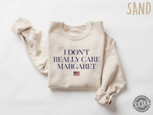 I Dont Really Care Margaret Jd Vance Tshirt honizy 5 1