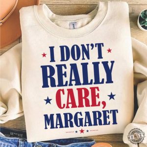 I Dont Really Care Margaret Funny Shirt honizy 2