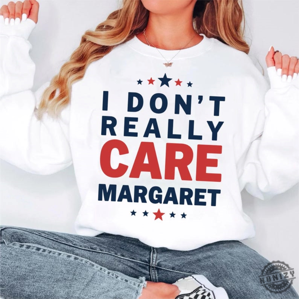 I Dont Really Care Margaret Trendy Shirt