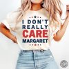 I Dont Really Care Margaret Trendy Shirt honizy 4