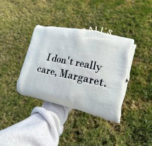 I Dont Really Care Margaret Embroidered Shirt honizy 4