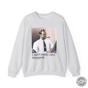 I Dont Really Care Margaret Sweatshirt Jd Vance Funny Maga Jumper America First Shirt honizy 4