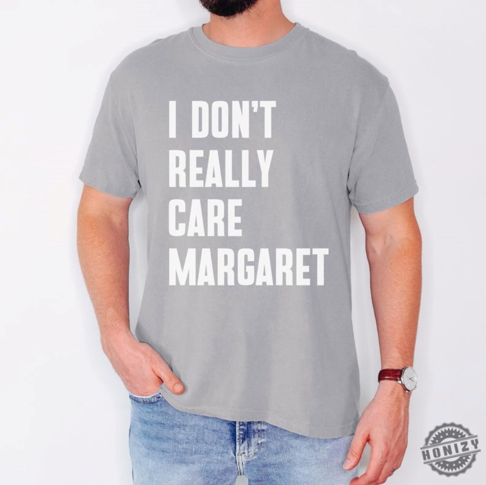 Dont Care Margaret Shirt