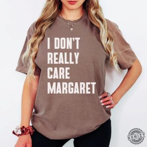 Dont Care Margaret Shirt honizy 2