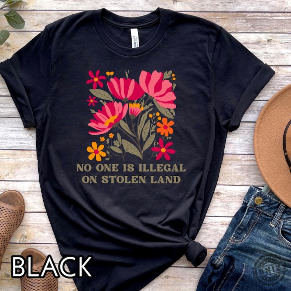 No One Is Illegal On Stolen Land Shirt