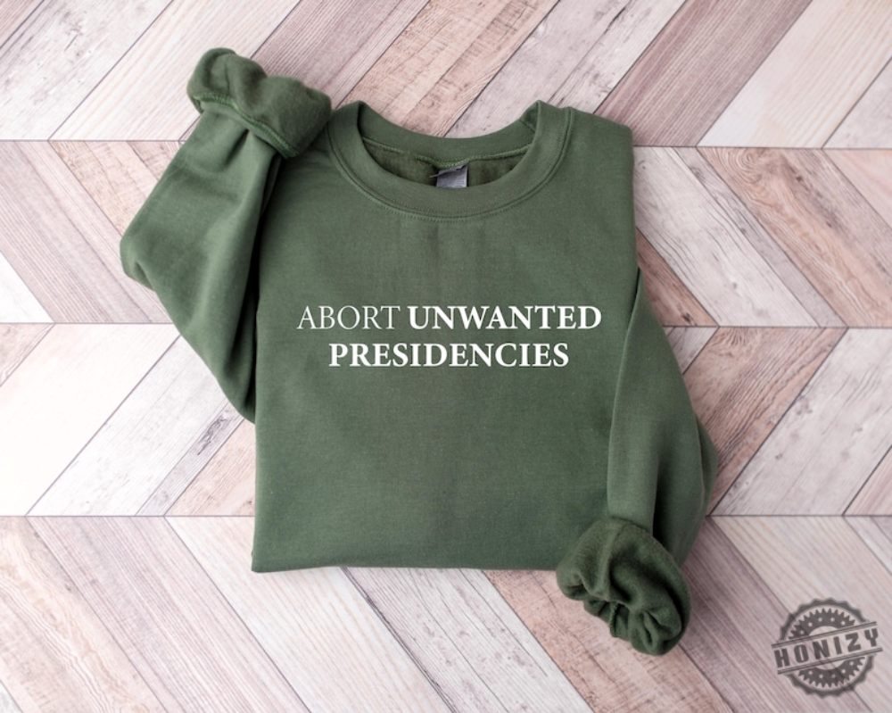 Abort Unwanted Presidencies Shirt