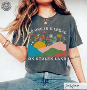 No One Is Illegal On Stolen Land Progressive Colorful Floral Boho Landscape Political Activism Pro Immigration Gift honizy 2