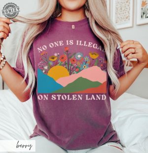 No One Is Illegal On Stolen Land Progressive Colorful Floral Boho Landscape Political Activism Pro Immigration Gift honizy 3