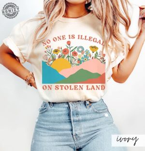 No One Is Illegal On Stolen Land Progressive Colorful Floral Boho Landscape Political Activism Pro Immigration Gift honizy 6