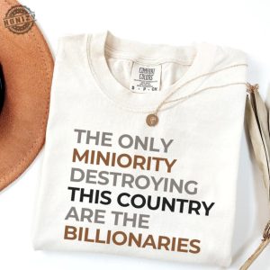 The Only Minority Destroying This Country Are Billionaires Tshirt honizy 2