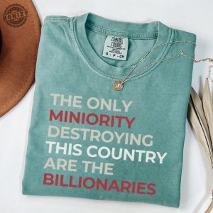 The Only Minority Destroying This Country Are Billionaires Tshirt honizy 7