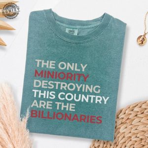 The Only Minority Destroying This Country Are Billionaires Tshirt honizy 8