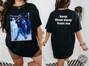 Keep Them Away From Me Kendrick Lamar Super Bowl Rapper Lover Shirt honizy 2