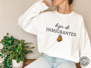 Hija De Inmigrantes Tshirt Pro Immigration Sweatshirt Daca Hoodie honizy 3