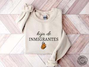 Hija De Inmigrantes Tshirt Pro Immigration Sweatshirt Daca Hoodie honizy 5