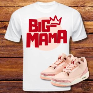 Big Mama Shirt To Match Jordan 3 Valentines Day Retro 3 Valentines Day Sneaker Tee honizy 5