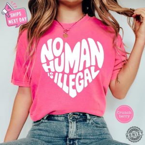 No Human Is Illegal Heart Keep The Immigrant Shirt honizy 3