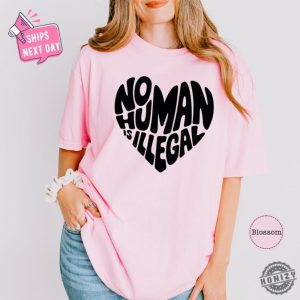 No Human Is Illegal Heart Keep The Immigrant Shirt honizy 5