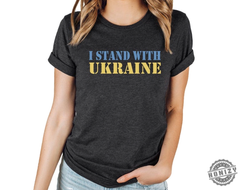 I Stand With Ukraine Shirt For Women Or Men 11 I Stand With Ukraine Shirt For Women Or Men