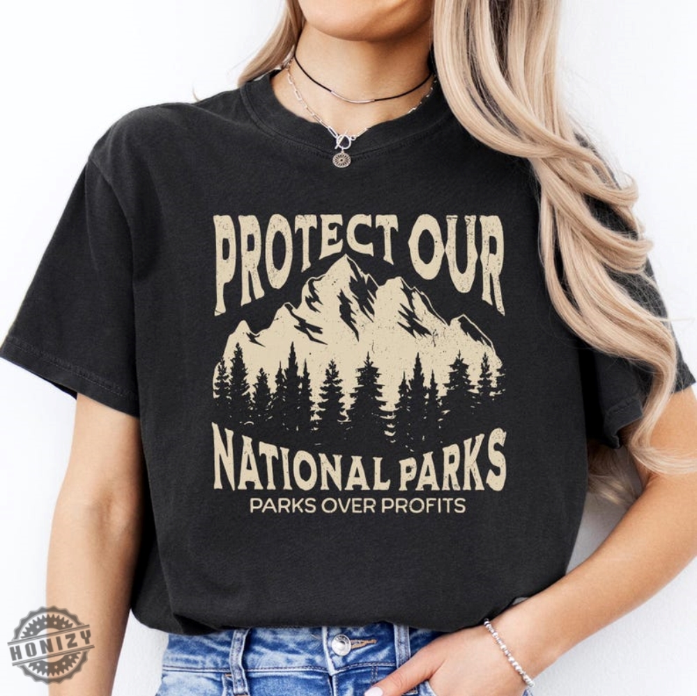 Protect Our National Parks Parks Over Profit Granola Girl Protect Our Parks 63 Unisex Shirt 5 Protect Our National Parks Parks Over Profit Granola Girl Protect Our Parks 63 unisex Shirt