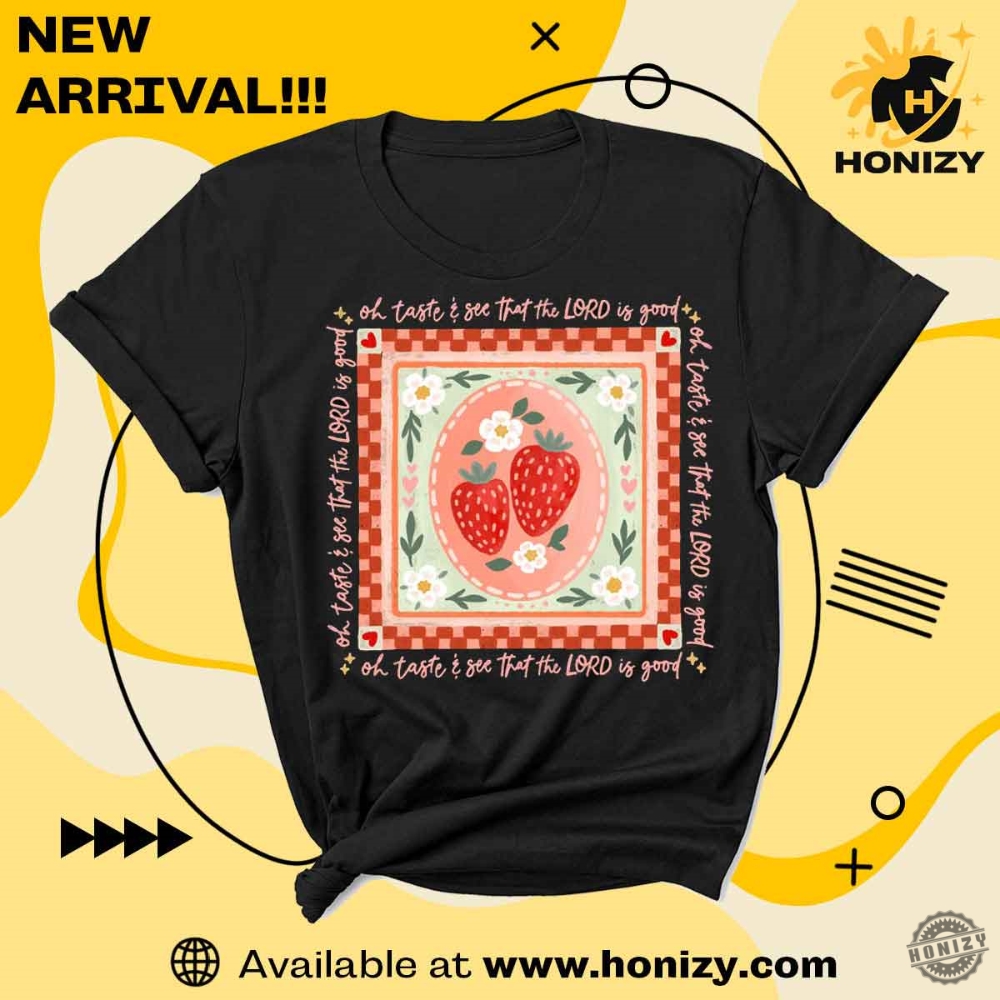 Strawberry Oh Taste And See Floral Unisex Shirt 5 Strawberry Oh taste and see floral Unisex Shirt
