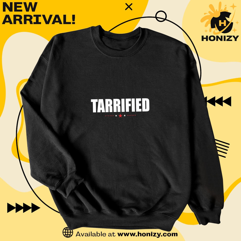 Tarrified Tariffs Trendy Unisex Shirt 6 Tarrified tariffs Trendy Unisex Shirt