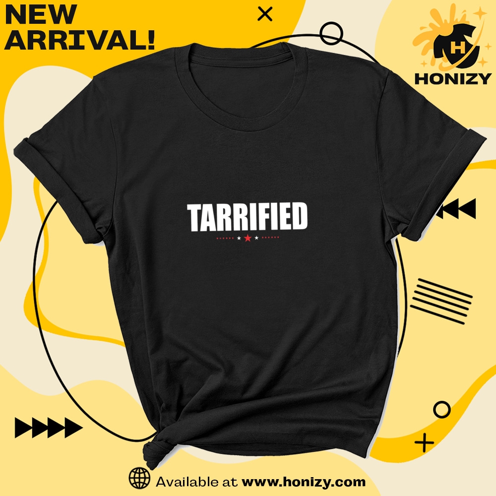 Tarrified Tariffs Trendy Unisex Shirt 7 Tarrified tariffs Trendy Unisex Shirt