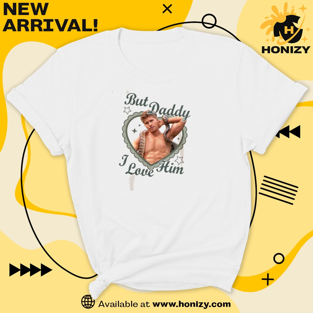 Robert Irwin But Daddy I Love Him Trending Shirt 3 Robert Irwin But Daddy I Love Him trending Shirt