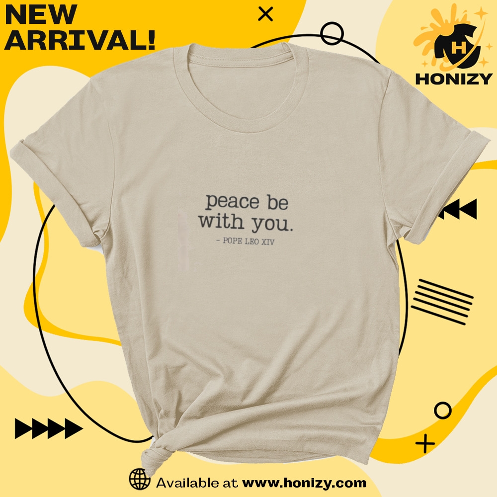 Pope Leo Xiv Peace Quote Shirt Pope American Robert Prevost Gift 3 Pope Leo XIV Peace Quote Shirt Pope American Robert Prevost Gift