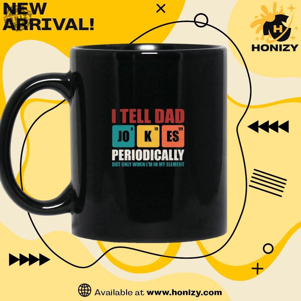 Fathers Day I Tell Dad Jokes Periodically But Only When Im In My Element Unisex Shirt 5 Fathers Day I Tell Dad Jokes Periodically But Only When Im In My Element Unisex Shirt honizy 2