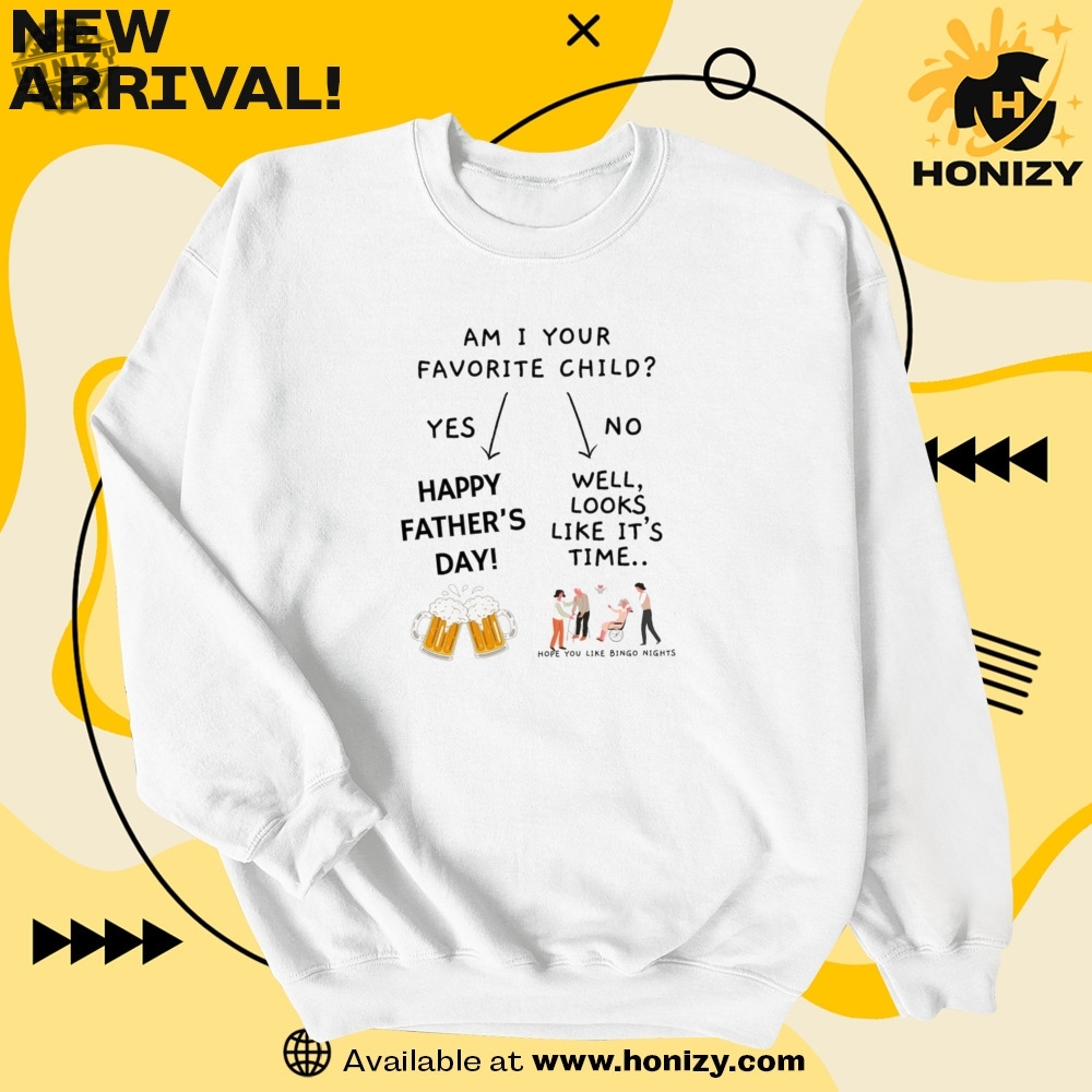 Am I Your Favorite Child Fathers Day Shirt 6 Am I Your Favorite Child Fathers Day Shirt honizy 3