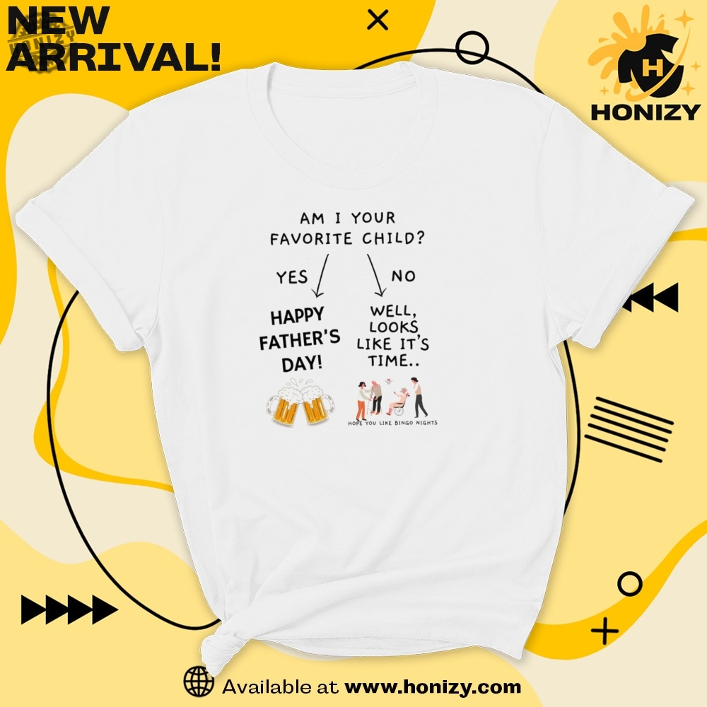 Am I Your Favorite Child Fathers Day Shirt 7 Am I Your Favorite Child Fathers Day Shirt honizy 4