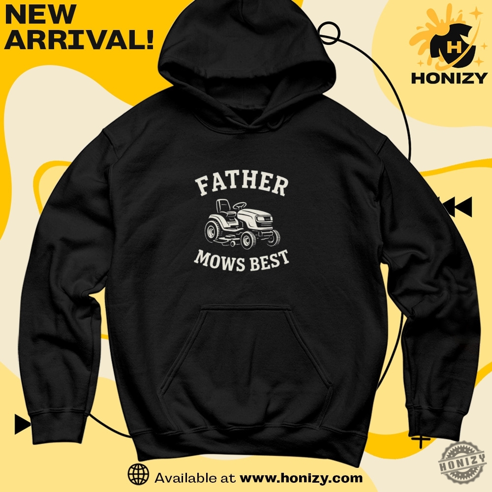 Father Mows Best Gift Fathers Day Shirt honizy 1