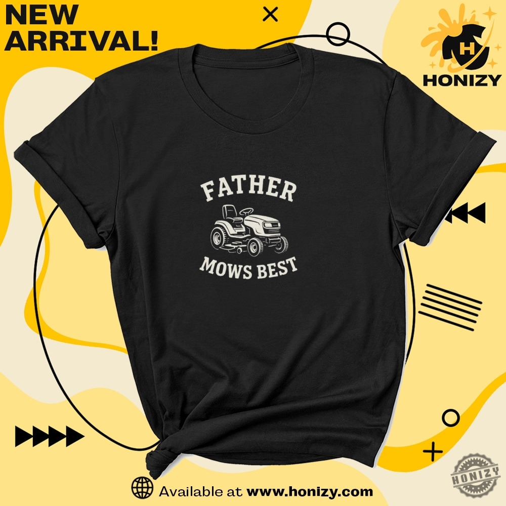 Father Mows Best Gift Fathers Day Shirt 7 Father Mows Best Gift Fathers Day Shirt honizy 4