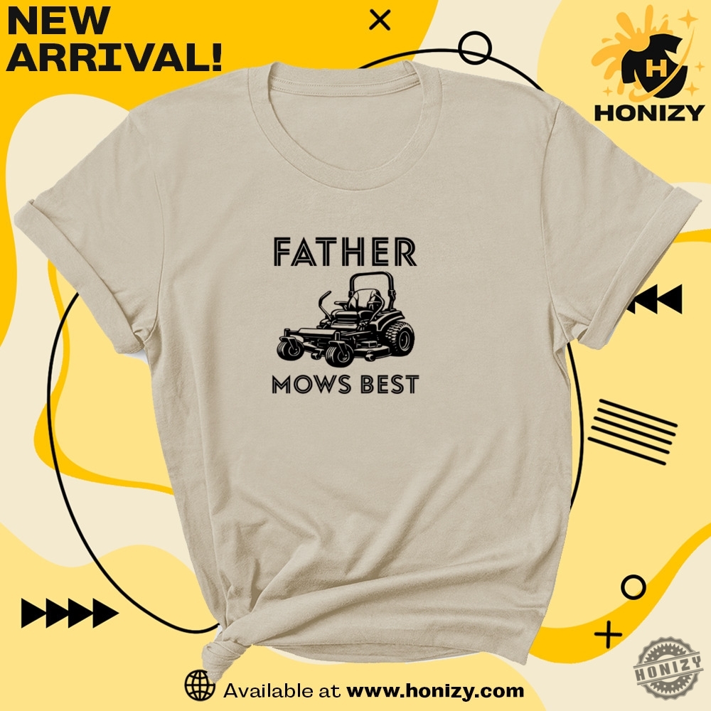 Father's Day and Support Harvard Shirt 4 Father Mows Best Yard Work Humor Funny Shirt