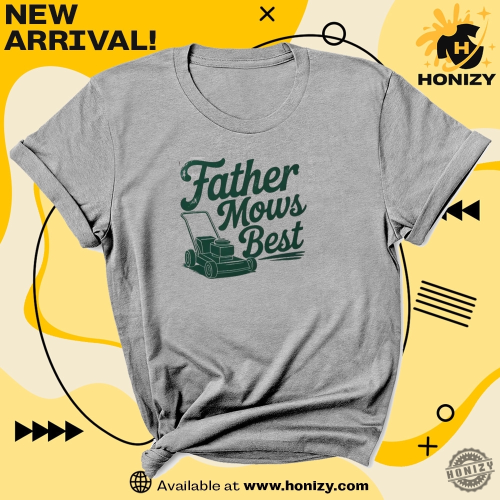Father Mows Best Funny Shirt Gift For Dad 3 Father Mows Best funny Shirt Gift for Dad