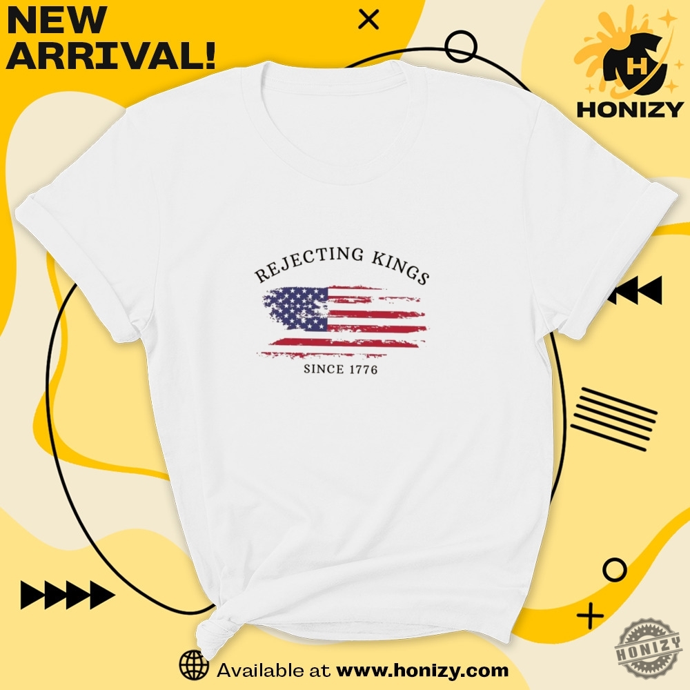 Rejecting Kings Since 1776 Protest Vintage Trendy Unisex Shirt 7 Rejecting Kings Since 1776 Protest vintage trendy unisex Shirt
