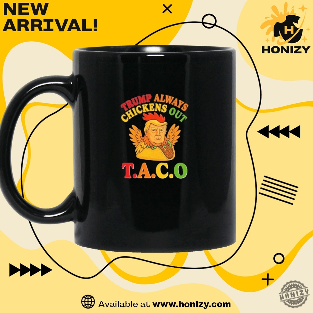 Trump Always Chickens Out Trump Taco Funny Trending Shirt 5 Trump Always Chickens Out Trump Taco funny trending shirt