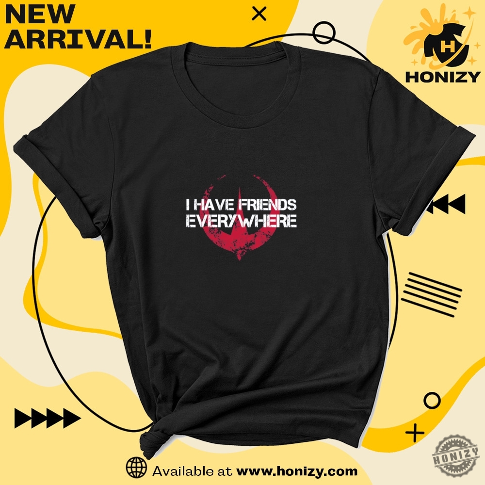 I Have Friends Everywhere Vintage Shirt 7 I Have Friends Everywhere vintage shirt