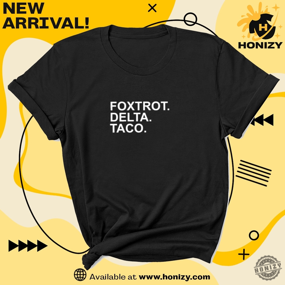 Foxtrot Delta Taco Resistance Political Protest Unisex Shirt 7 FOXTROT DELTA TACO Resistance Political Protest unisex Shirt