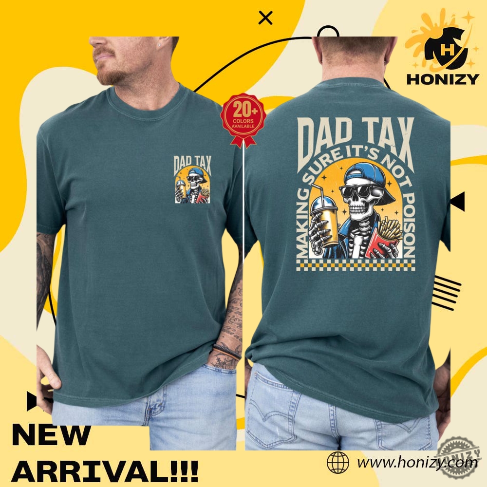 Dad Tax Shirt Funny Skeleton Unisex Trending Tee 3 Dad Tax Shirt Funny Skeleton unisex trending Tee