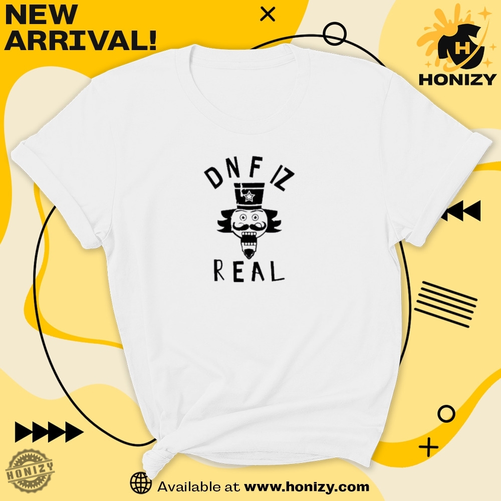 Dnf Iz Real Trendy Unisex Shirt 7 Dnf Iz Real trendy unisex Shirt