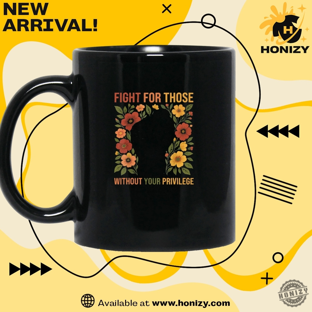 Fight For Those Without Your Privilege Racial Equality Unisex Vintage Shirt 5 Fight For Those Without Your Privilege Racial Equality unisex vintage Shirt