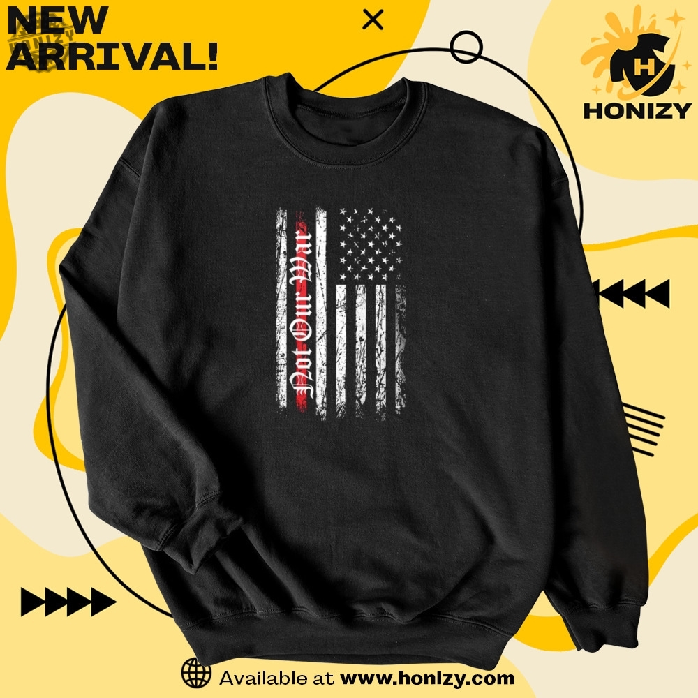 Not Our War Antiwar Flag Unisex Trendy Shirt 6 Not Our War Anti-War Flag unisex trendy Shirt