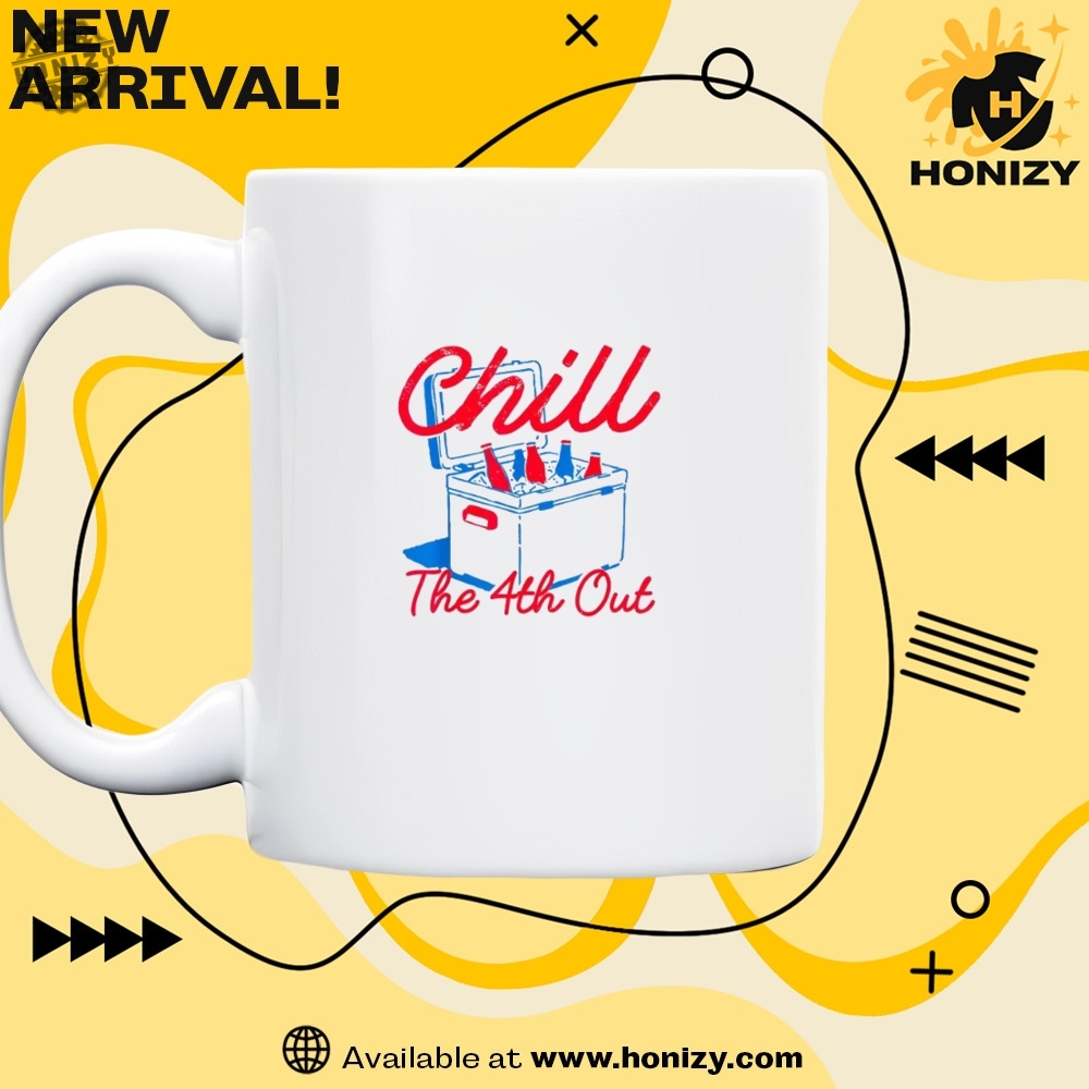 Chill The 4Th Out Red White And Blue Unisex Trendy Shirt 5 Chill The 4th Out Red White And Blue unisex trendy Shirt