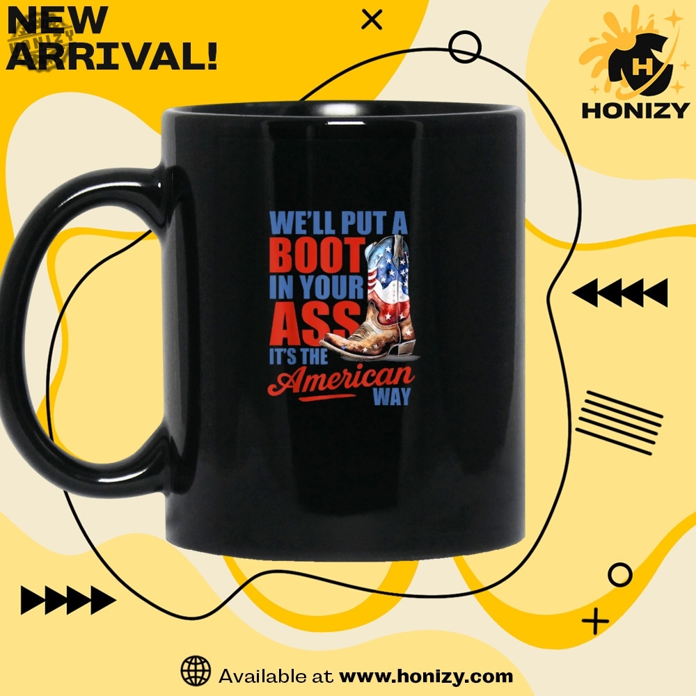 Well Put A Boot In Your Ass Gift For Country Music Lovers Western Cowgirl Usa Flag 4Th Of July Unisex Trendy Shirt 5 Well Put A Boot In Your Ass Gift For Country Music Lovers Western Cowgirl Usa Flag 4Th Of July Unisex Trendy Shirt honizy 2