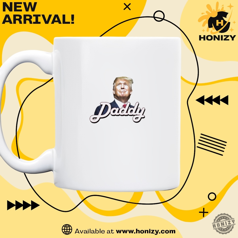 Trump Daddy Tshirt Funny Unisex Shirt 5 Trump Daddy T-Shirt Funny unisex Shirt