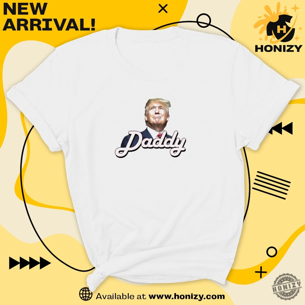 Trump Daddy Tshirt Funny Unisex Shirt 7 Trump Daddy T-Shirt Funny unisex Shirt