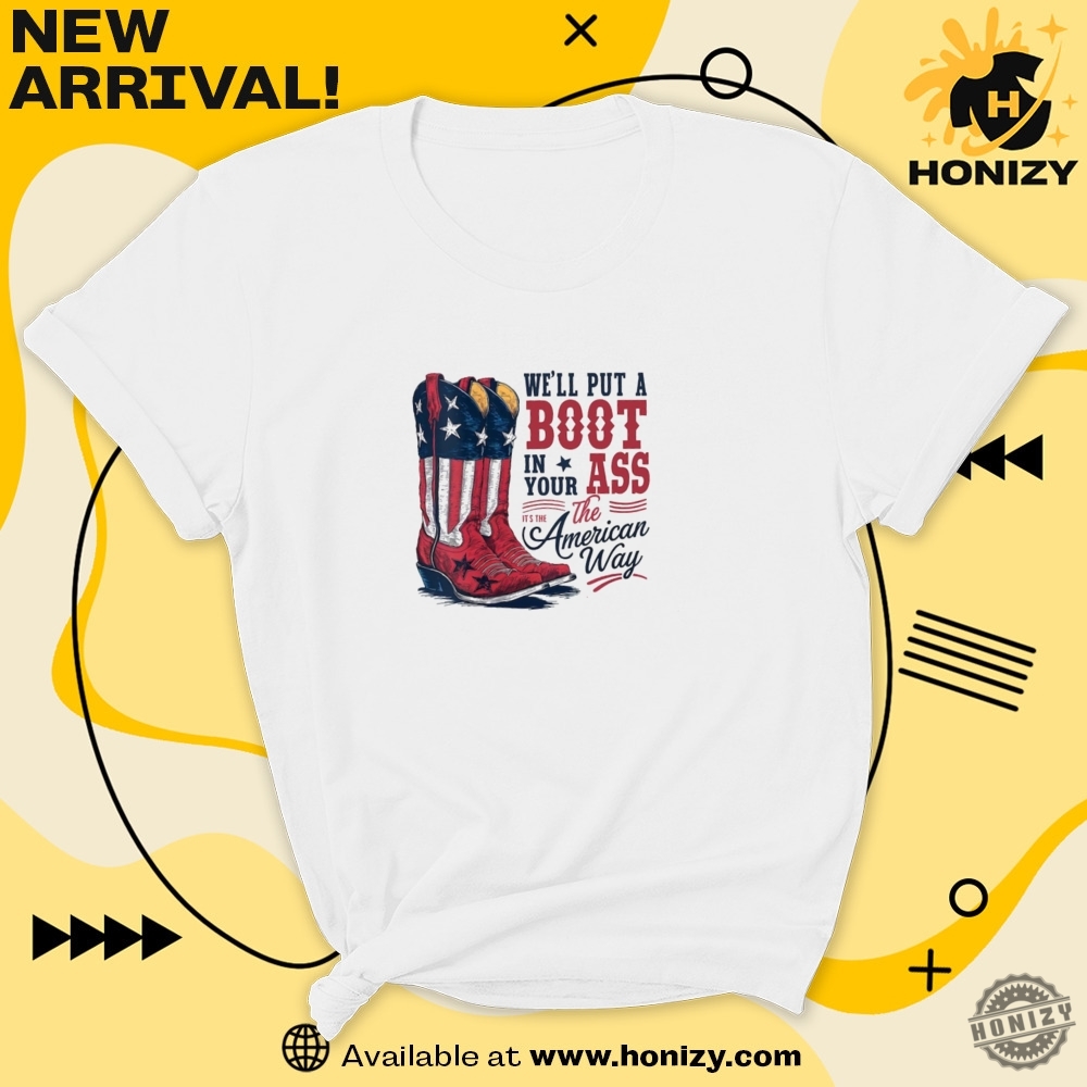 Well Put A Boot In Your Ass Toby Keith Usa Unisex Trendy Shirt 7 Well Put A Boot In Your Ass Toby Keith Usa Unisex Trendy Shirt honizy 4